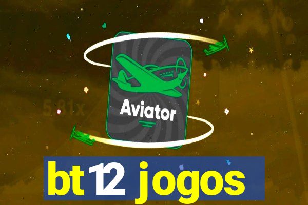 bt12 jogos